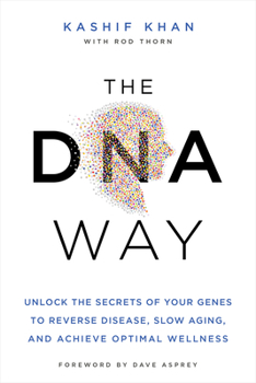 Paperback The DNA Way: Unlock the Secrets of Your Genes to Reverse Disease, Slow Aging, and Achieve Optimal Wellness Book