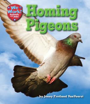 Homing Pigeons - Book  of the We Work! Animals With Jobs