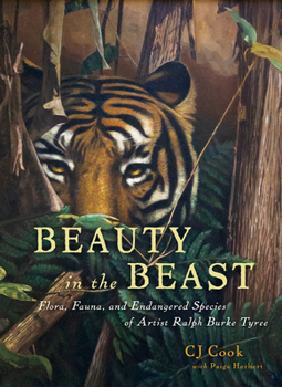 Hardcover Beauty in the Beast: Flora, Fauna, and Endangered Species of Artist Ralph Burke Tyree Book