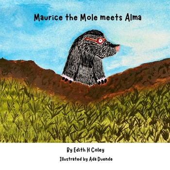 Paperback Maurice the Mole Meets Alma: A Maurice the Mole & Friends Book