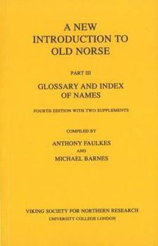 Paperback A New Introduction to Old Norse: Glossary and Index of Names with Two Supplements PT. 3 Book
