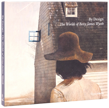 Hardcover By Design: The Worlds of Betsy James Wyeth Book
