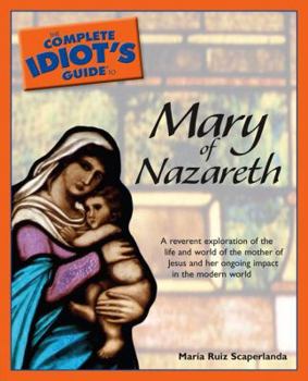 Paperback The Complete Idiot's Guide to Mary of Nazareth Book