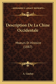 Paperback Description De La Chine Occidentale: Moeurs Et Histoire (1887) [French] Book