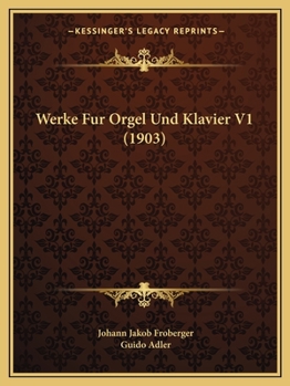 Werke Fur Orgel Und Klavier V1 (1903)