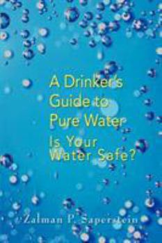 Paperback A Drinker's Guide to Pure Water: Is Your Water Safe Book