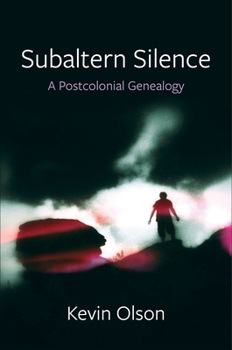 Paperback Subaltern Silence: A Postcolonial Genealogy Book