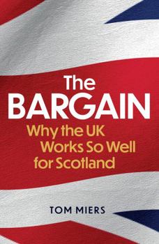 Paperback The Bargain: Why the UK Works So Well for Scotland Book