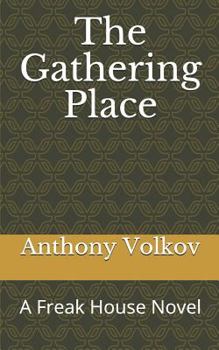 Paperback The Gathering Place: A Freak House Novel Book