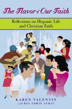 Hardcover The Flavor of Our Faith: Reflections on Hispanic Life and Christian Faith Book