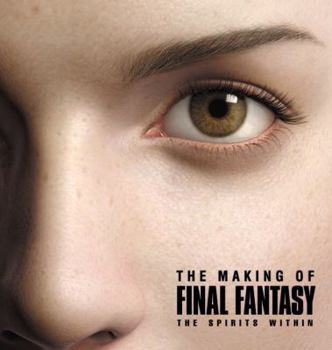 Hardcover The Making of Final Fantasy: The Spirits Within Book