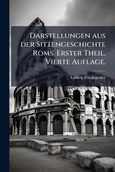 Paperback Darstellungen aus der Sittengeschichte Roms. Erster Theil. Vierte Auflage. [German] Book