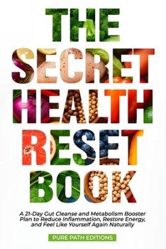 Paperback The Secret Health Reset Book: A 21-Day Gut Cleanse and Metabolism Booster Plan to Reduce Inflammation, Restore Energy, and Feel Like Yourself Again Na Book