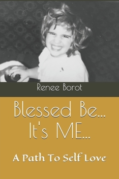 Paperback Blessed Be... It's ME...: My Path To Self Love... Book