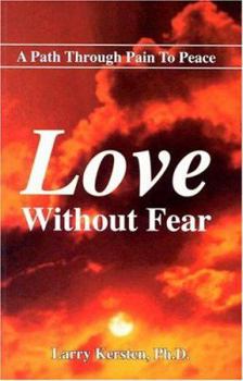 Paperback Love Without Fear: A Path Through Pain to Peace Book