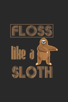 Paperback Floss Like A Sloth: Kids Floss Like A Sloth Dabbing for Girls And Boys Journal/Notebook Blank Lined Ruled 6x9 100 Pages Book