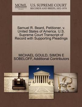 Paperback Samuel R. Beard, Petitioner, V. United States of America. U.S. Supreme Court Transcript of Record with Supporting Pleadings Book