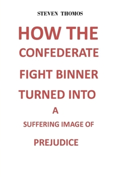 Paperback How the Confederate Fight Banner Turned Into a Suffering Image of Prejudice Book
