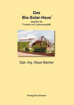 Paperback Das Bio-Solar-Haus: bewährt für Freiheit und Lebensqualität [German] Book