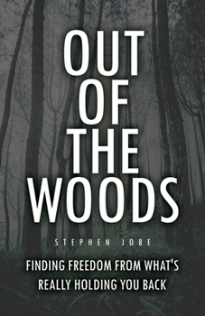 Paperback Out of the Woods: Finding freedom from what's really holding you back Book