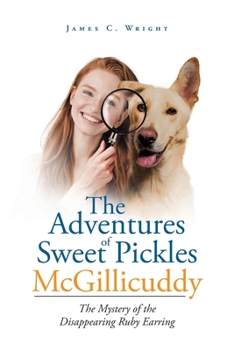 Paperback The Adventures of Sweet Pickles McGillicuddy: The Mystery of the Disappearing Ruby Earring Book