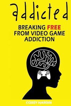 Paperback Addicted: Breaking Free From Video Game Addiction Book