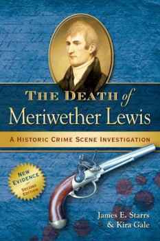 Paperback The Death of Meriwether Lewis: A Historic Crime Scene Investigation Book