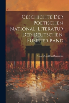 Paperback Geschichte der poetischen National-Literatur der Deutschen, Fünfter Band [German] Book
