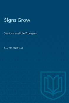 Paperback Signs Grow: Semiosis and Life Processes Book
