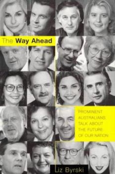 Hardcover The Way Ahead: Prominent Australians Talk about the Future of Our Nation Book