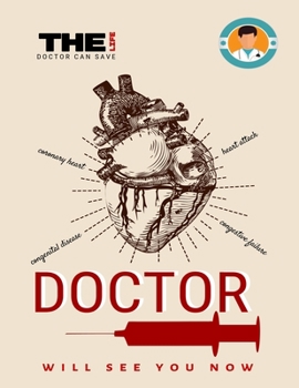 THE DOCTOR CAN SAVE LIFE, DOCTOR WILL SEE YOU NOW: Record Your Personal Medical History, Your Family Medical History, Medical Visits & Treatment Plans ... Planner Notebook, Perfect sized (8.5x11)