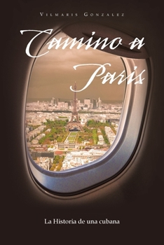 Paperback Camino a Paris: La Historia De Una Cubana [Spanish] Book