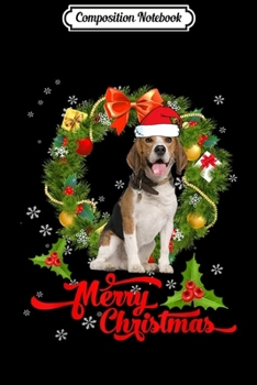 Composition Notebook: Funny Beagle Merry Christmas Dog Lover Gift  Journal/Notebook Blank Lined Ruled 6x9 100 Pages