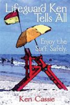 Paperback Lifeguard Ken Tells All: Enjoy the Surf. Safely. Book