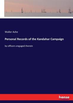 Personal records of the Kandahar campaign by officers engaged therein