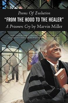 Paperback Poems of Evolution from the Hood to the Healer a Prisoners Cry by Marvin Miller Book