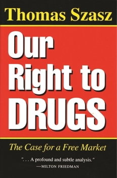 Paperback Our Right to Drugs: The Case for a Free Market Book