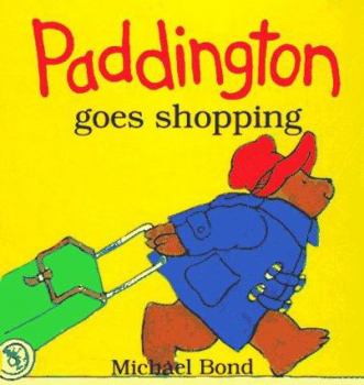 Paddington Goes Shopping (A Paddington Picture Book) - Book #4 of the Paddington Picture Books