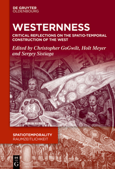 Hardcover Westernness: Critical Reflections on the Spatio-Temporal Construction of the West Book