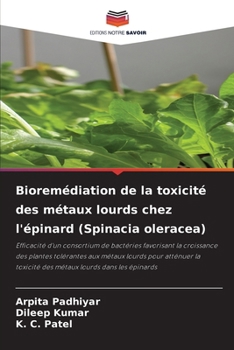Bioremédiation de la toxicité des métaux lourds chez l'épinard (Spinacia oleracea) (French Edition)