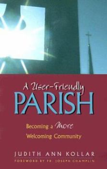 Paperback A User-Friendly Parish: Becoming a More Welcoming Community Book