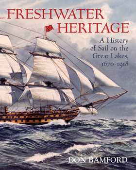 Paperback Freshwater Heritage: A History of Sail on the Great Lakes, 1670-1918 Book