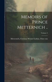 Hardcover Memoirs of Prince Metternich ..; Volume 2 Book