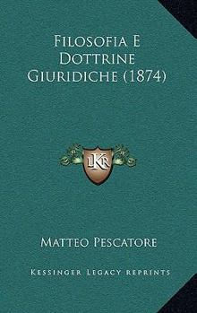 Paperback Filosofia E Dottrine Giuridiche (1874) [Italian] Book