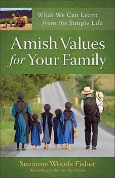 Paperback Amish Values for Your Family: What We Can Learn from the Simple Life Book