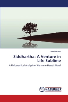 Paperback Siddhartha: A Venture in Life Sublime Book