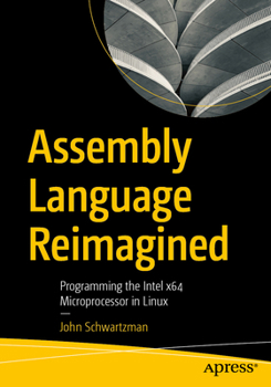 Paperback Assembly Language Reimagined: Programming the Intel X64 Microprocessor in Linux Book