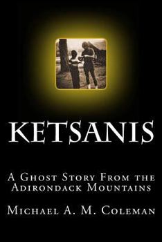 Paperback Ketsanis: A Ghost Story from the Adirondack Mountains Book