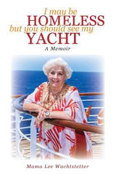 Paperback I May Be Homeless, But You Should See My Yacht Book