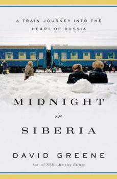 Hardcover Midnight in Siberia: A Train Journey Into the Heart of Russia Book